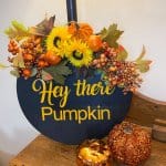 DIY Hey There Pumpkin Sign With Your Cricut